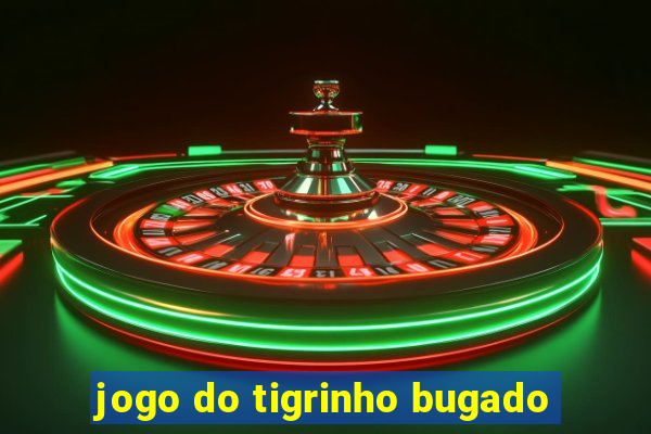 jogo do tigrinho bugado